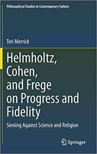 Umschlag Helmholtz, Cohen, and Frege on Progress and Fidelity: Sinning Against Science and Religion