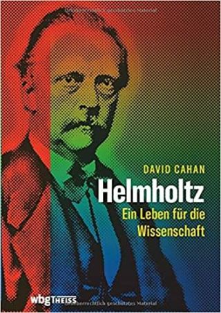 Umschlag Helmholtz: Ein Leben für die Wissenschaft. Umfassende Biographie zum 200. Geburtstag des Universalgelehrten.