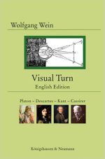 Umschlag: Visual Turn: Platon – Descartes – Kant – Cassirer. The Turn from Empiricism, Analytic Philosophy and Naturalism to a Modern Rationalistic Neo-Kantianism