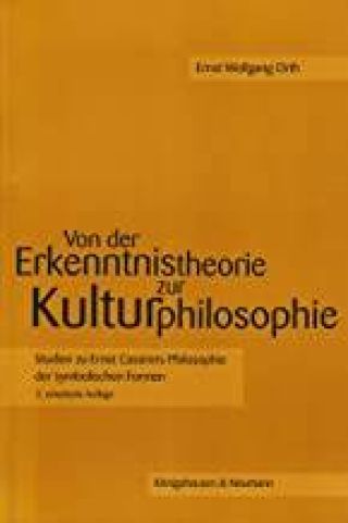 Umschlag Von der Erkenntnistheorie zur Kulturphilosophie: Studien zu Ernst Cassirers Philosophie der symbolischen Formen