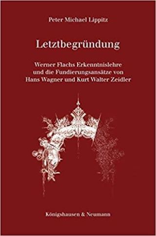 Umschlag Letztbegründung: Werner Flachs Erkenntnislehre und die Fundierungsansätze von Hans Wagner und Kurt Walter Zeidler