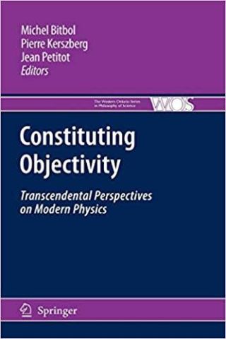 Umschlag Constituting Objectivity: Transcendental Perspectives on Modern Physics