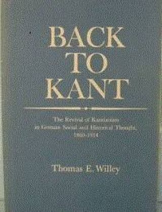 Umschlag Back to Kant: The revival of Kantianism in German social and historical thought, 1860-1914
